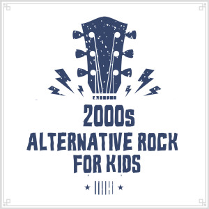 อัลบัม 2000s Alternative Rock For Kids ศิลปิน Various Artists