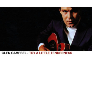 Glen Campbell的專輯Try a Little Tenderness