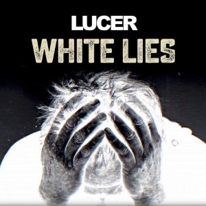 Dengarkan lagu White Lies nyanyian Lucer dengan lirik