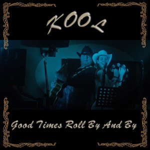 Kool的專輯Good Times Roll by and By
