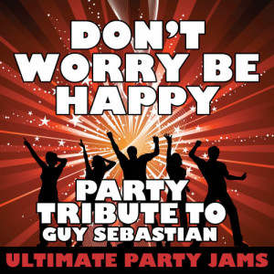 ดาวน์โหลดและฟังเพลง Don't Worry Be Happy พร้อมเนื้อเพลงจาก Ultimate Party Jams