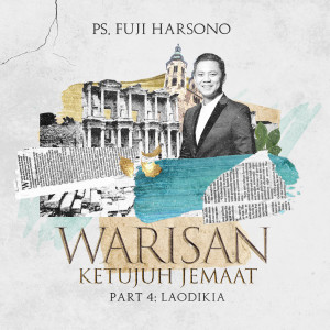 Listen to Warisan Ketujuh Jemaat, Pt. 4 (Laodikia) song with lyrics from Fuji Harsono