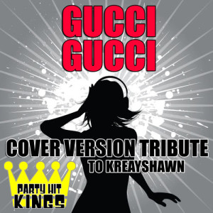 ดาวน์โหลดและฟังเพลง Gucci Gucci พร้อมเนื้อเพลงจาก Party Hit Kings