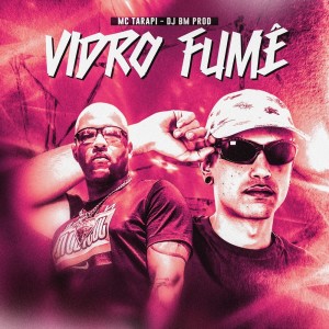 Album VIDRO FUMÊ (Explicit) from DJ BM PROD
