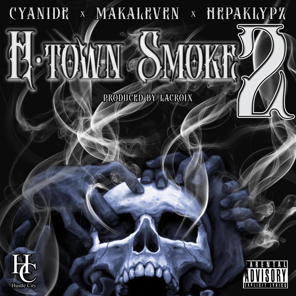 H Town Smoke 2 (feat. Cyanide, Makaleven & Hepaklypz) (Explicit)
