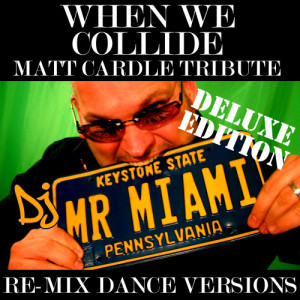 收聽DJ Mr. Miami的When We Collide (Matt Cardle Tribute) (Miami 808 Mix)歌詞歌曲