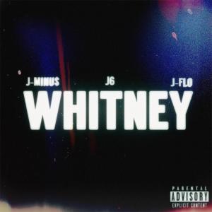 J6的專輯WHITNEY (feat. J-Minu$ & J-Flo) (Explicit)
