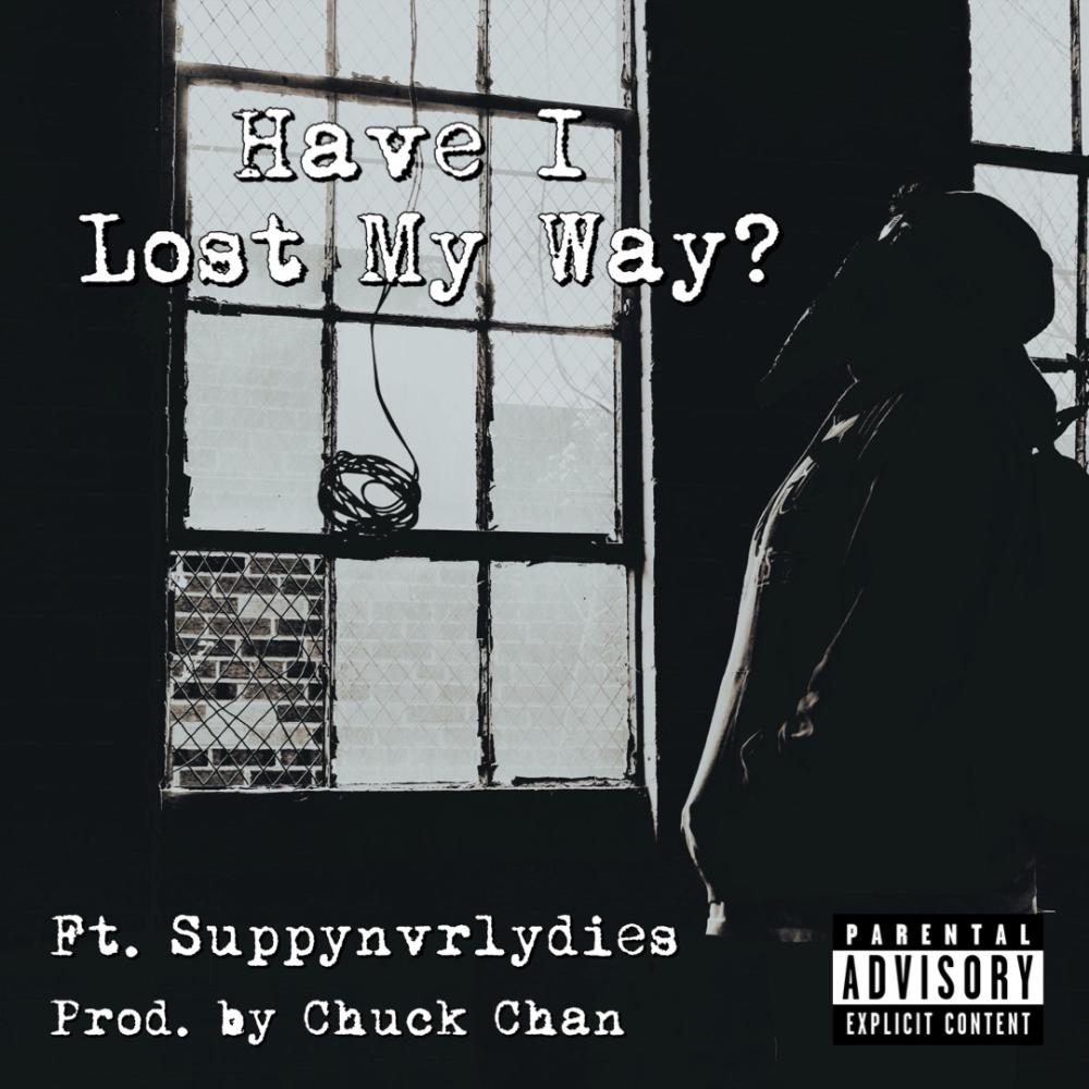 Have I Lost My Way? (feat. Suppynvrlydies) (Explicit)