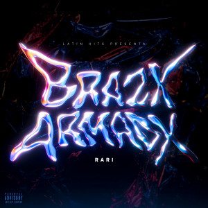 Rari的专辑Brazx Armadx (Explicit)
