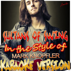 Ameritz - Karaoke的專輯Sultans of Swing (In the Style of Mark Knopfler) [Karaoke Version]