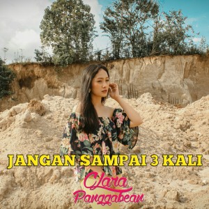 收听Clara Panggabean的Jangan Sampai Tiga Kali歌词歌曲