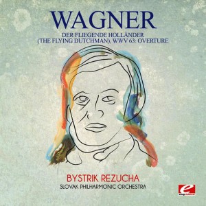 Wagner: Der Fliegende Holländer (The Flying Dutchman), WWV 63: Overture [Digitally Remastered]