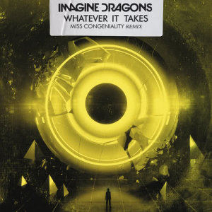 ดาวน์โหลดและฟังเพลง Whatever It Takes (Miss Congeniality Remix) พร้อมเนื้อเพลงจาก Imagine Dragons