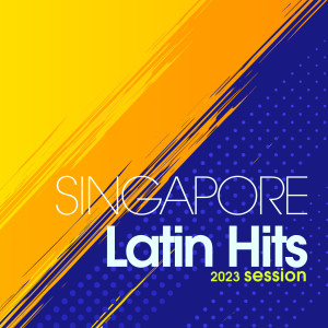 Various Artists的专辑Singapore Latin Hits 2023 Session