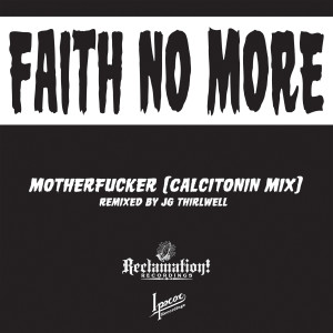 Faith No More的專輯Motherfucker (Calcitonin Mix) (Explicit)