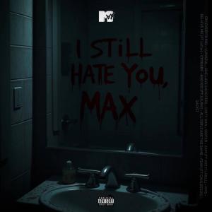 อัลบัม I Still Hate You, Max (Explicit) ศิลปิน MVXITOO