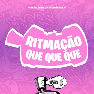 收聽DJ TN Beat的Ritmação Que Que Que (Explicit)歌詞歌曲