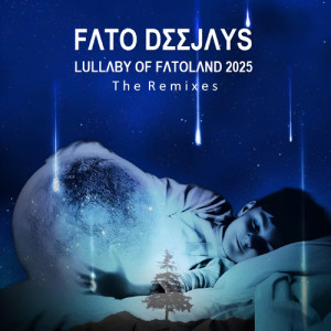 收聽Fato Deejays的Lullaby of Fatoland 2025 (Dance mix)歌詞歌曲