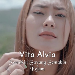 收聽Vita Alvia的Semakin Sayang Semakin Kejam歌詞歌曲
