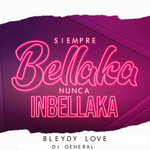 ดาวน์โหลดและฟังเพลง Siempre Bellaka Nunca Inbellaka พร้อมเนื้อเพลงจาก Bleydy Love