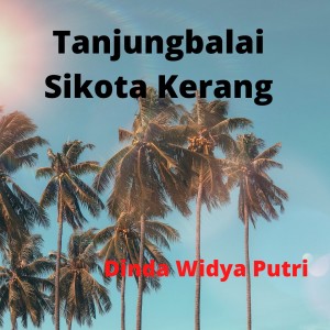 Dengarkan Tanjungbalai Si Kota Kerang lagu dari Dinda Widya Putri dengan lirik