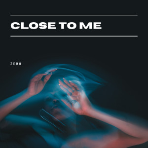 Listen to Close to Me song with lyrics from Zero
