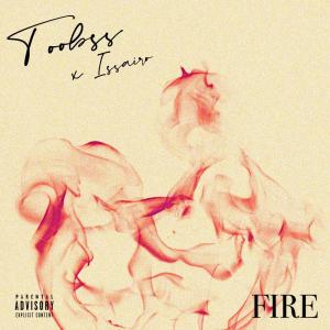 ดาวน์โหลดและฟังเพลง Fire (Explicit) พร้อมเนื้อเพลงจาก Toobss