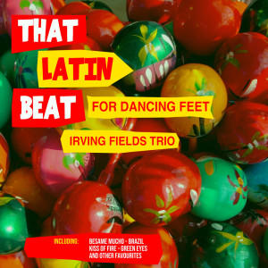 อัลบัม That Latin Beat For Dancing Feet ศิลปิน Irving Fields Trio