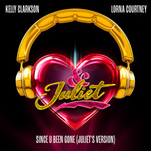 ดาวน์โหลดและฟังเพลง Since U Been Gone (Juliet’s Version) พร้อมเนื้อเพลงจาก Kelly Clarkson