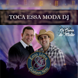 อัลบัม Toca Essa Moda DJ ศิลปิน Ênio Lima e Gustavo Neto