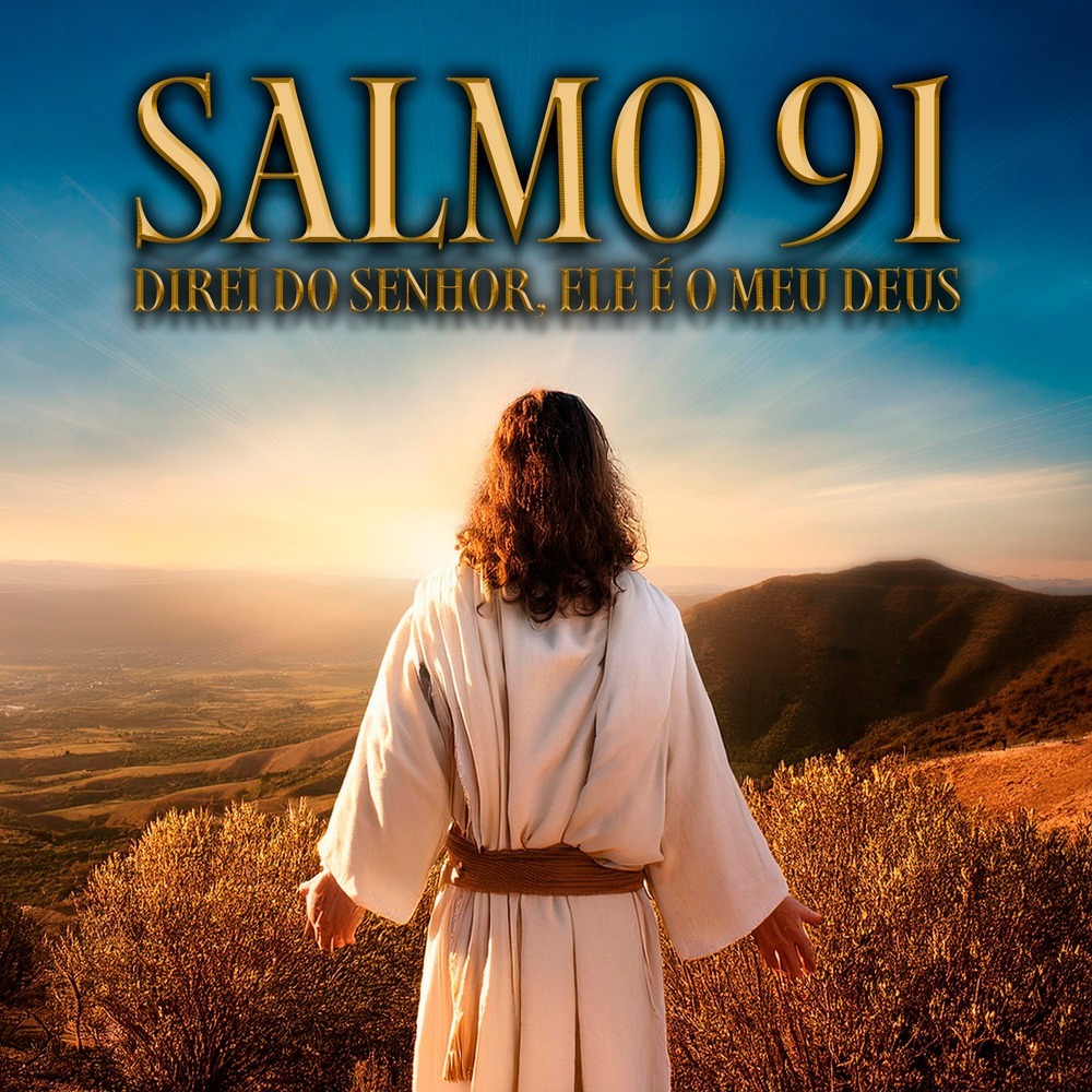 Salmo 91, Direi do Senhor, Ele é o meu Deus