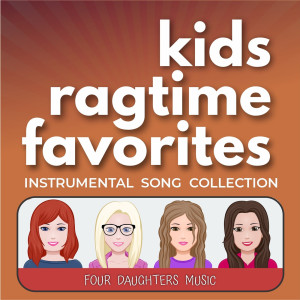 Four Daughters的专辑Kids Ragtime Favorites: Instrumental Song Collection