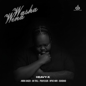 Listen to Washa Wena song with lyrics from Heavy-K