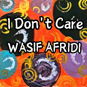 Album I Don't Care from WASIF AFRIDI