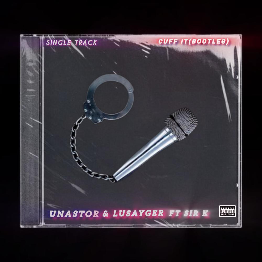 Cuff it (Bootleg) (feat. Lusayger & Sir K) (Explicit)