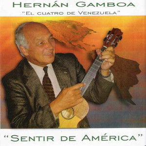 ดาวน์โหลดและฟังเพลง Venezuela พร้อมเนื้อเพลงจาก Hernán Gamboa "El Cuatro de Venezuela"