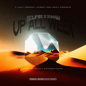 K444M的專輯Up All Week (feat. K444M) [Explicit]