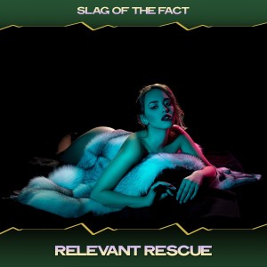 Slag of the Fact的专辑Relevant Rescue