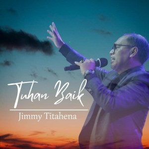 Album Tuhan Baik oleh Jimmy Titahena