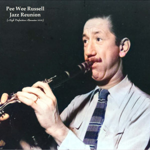 Pee Wee Russell的專輯Jazz Reunion (High Definition Remaster 2022)