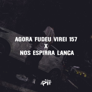 Dengarkan lagu Agora Fudeu Virei 157 X Nós Espirra Lança (Explicit) nyanyian DJ PH DE VILA VELHA dengan lirik