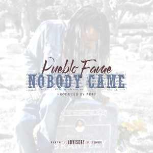 Pueblo Fame的專輯Nobody Came (Explicit)