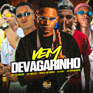 ดาวน์โหลดและฟังเพลง Vem Devagarinho (Explicit) พร้อมเนื้อเพลงจาก Barca Na Batida
