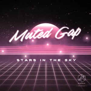 Dengarkan lagu Stars in the Sky nyanyian Muted Gap dengan lirik