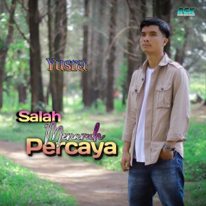 收聽Yusra的SALAH MENARUH PERCAYA歌詞歌曲