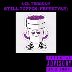 收聽Lil Trouble的Still Tippin (Freestyle) (Explicit)歌詞歌曲