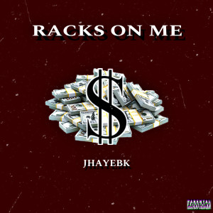 Listen to racks on me (Explicit) song with lyrics from jhayebk