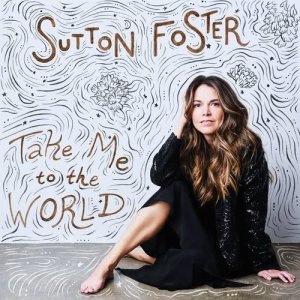 收聽Sutton Foster的Take Me to the World / Starting Here, Starting Now歌詞歌曲
