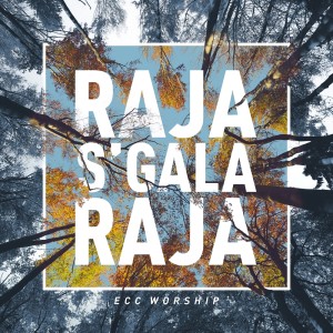 Album Raja S'gala Raja oleh ECC Worship