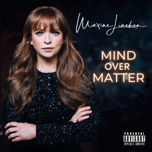 收聽Maxine Linehan的Mind over Matter (Explicit)歌詞歌曲